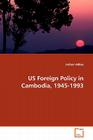 US Foreign Policy in Cambodia, 1945-1993 By Joshua Hallsey Cover Image