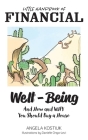 Little Handbook of Financial Well-Being: And How and Why You Should Buy a House Cover Image