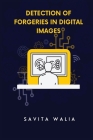 Detection of Forgeries in Digital Images By Savita Walia Cover Image