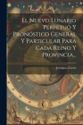 El Nuevo Lunario Perpetuo Y Pronóstico General Y Particular Para Cada Reino Y Provincia... By Jerónimo Cortés Cover Image