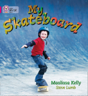 My Skateboard (Collins Big Cat) By Maoliosa Kelly, Steve Lumb (By (photographer)) Cover Image