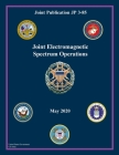 Joint Publication JP 3-85 Joint Electromagnetic Spectrum Operations May 2020 By United States Government Us Army Cover Image