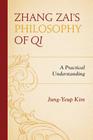 Zhang Zai's Philosophy of Qi: A Practical Understanding By Jung-Yeup Kim Cover Image