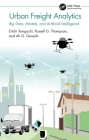 Urban Freight Analytics: Big Data, Models, and Artificial Intelligence Cover Image