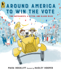 Around America to Win the Vote: Two Suffragists, a Kitten, and 10,000 Miles By Mara Rockliff, Hadley Hooper (Illustrator) Cover Image