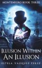 Montenegro Book Three: Illusion Within An Illusion Cover Image