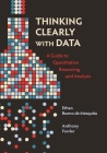 Thinking Clearly with Data: A Guide to Quantitative Reasoning and Analysis Cover Image
