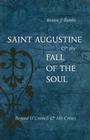 Saint Augustine & the Fall of the Soul: Beyond O'Connell & His Critics By Ronnie J. Rombs Cover Image