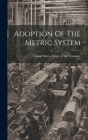 Adoption Of The Metric System By United States Dept of the Treasury (Created by) Cover Image