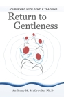 Return to Gentleness: Journeying With Gentle Teaching By Anthony M. McCrovitz Cover Image