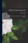 Photography: A Treatise on the Chemical Changes Produced by Solar Radiation By Robert Hunt Cover Image