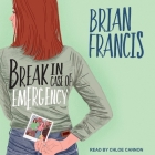 Break in Case of Emergency Lib/E By Brian Francis, Chloe Cannon (Read by) Cover Image