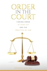 Order in the Court: Finding order in your life and the practice of Law Cover Image