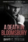 A Death in Bloomsbury: Everyone has secrets, but some are fatal. By David C. Dawson Cover Image