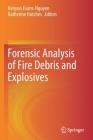 Forensic Analysis of Fire Debris and Explosives By Kenyon Evans-Nguyen (Editor), Katherine Hutches (Editor) Cover Image