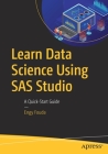 Learn Data Science Using SAS Studio: A Quick-Start Guide By Engy Fouda Cover Image