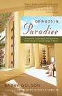Gringos in Paradise: An American Couple Builds Their Retirement Dream House in a Seaside Village in Mexico By Barry Golson Cover Image