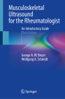 Musculoskeletal Ultrasound for the Rheumatologist: An Introductory Guide By George A. W. Bruyn, Wolfgang A. Schmidt Cover Image