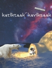 Katiktaak and Kaviksaak By Eelonqa K. Harris (Illustrator), Eelonqa K. Harris Cover Image