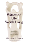 Witness to Life Worth Living By Aleksandar S. Santrac, Miroslav Volf (Foreword by) Cover Image