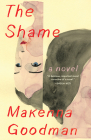 The Shame By Makenna Goodman Cover Image