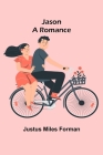 Jason: A Romance By Justus Miles Forman Cover Image