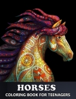 Horses Coloring Book for Teenagers: Stress Relieving Designs for Relaxation - Zentangle Colouring Book for Girls, Adults and Horse Lovers! By Katrin Stark Cover Image