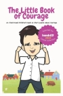 The Little Book of Courage: An illustrated children's book on short poems about courage. Cover Image