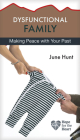 Dysfunctional Family: Making Peace with Your Past (Hope for the Heart) By June Hunt Cover Image