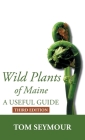 Wild Plants of Maine: A Useful Guide Third Edition Cover Image