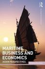 Maritime Business and Economics: Asian Perspectives (Routledge Maritime Masters) By Okan Duru (Editor) Cover Image