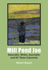 Mill Pond Joe: Naturalist, Writer, Journalist, and NY Times Columnist By Nelson Bryant Cover Image