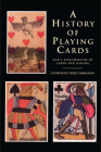 A History of Playing Cards and a Bibliography of Cards and Gaming By Catherine Perry Hargrave Cover Image