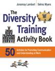 The Diversity Training Activity Book: 50 Activities for Promoting Communication and Understanding at Work Cover Image