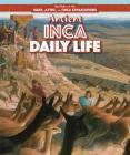Ancient Inca Daily Life (Spotlight on the Maya) By Heather Moore Niver Cover Image