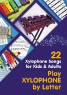 Play Xylophone by Letter: 22 Xylophone Songs for Kids and Adults By Helen Winter Cover Image