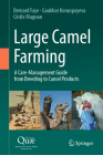 Large Camel Farming: A Care-Management Guide from Breeding to Camel Products Cover Image