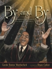 By and By: Charles Albert Tindley, the Father of Gospel Music By Carole Boston Weatherford, Bryan Collier (Illustrator) Cover Image