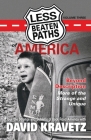Less Beaten Paths of America: Beyond Description - More of the Strange and Unique By David C. Kravetz Cover Image