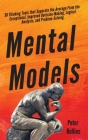 Mental Models: 30 Thinking Tools that Separate the Average From the Exceptional. Improved Decision-Making, Logical Analysis, and Prob By Peter Hollins Cover Image