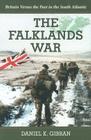 The Falklands War: Britain Versus the Past in the South Atlantic By Daniel K. Gibran Cover Image