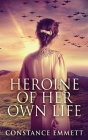 Heroine Of Her Own Life: Large Print Hardcover Edition Cover Image