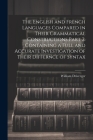 The English and French Languages Compared in Their Grammatical Constructions Part 2. Containing a Full and Accurate Investigation of Their Differnce o By William Driverger Cover Image