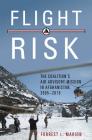 Flight Risk: The Coalition's Air Advisory Mission in Afghanistan, 2005-2015 (History of Military Aviation) By Forrest L. Marion Cover Image