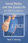 Social Media and the Good Life: Do They Connect? By Mark Y. Herring Cover Image