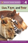 Lion, Tiger, and Bear (Penguin Young Readers, Level 4) Cover Image