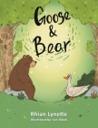 Goose and Bear By Rhian Lynette, Lee Dixon (Illustrator) Cover Image