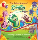 The Adventures of Bentley Hippo: Inspiring Children to be Kind By Graphy Cover Image