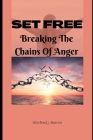 Set free: Breaking the chains of anger By Winifred J. Barron Cover Image