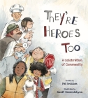 They're Heroes Too: A Celebration of Community By Pat Brisson, Anait Semirdzhyan (Illustrator) Cover Image